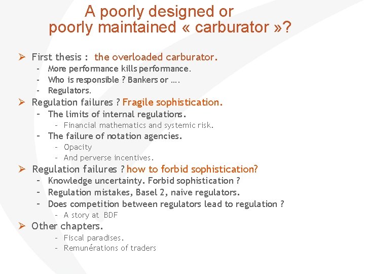  A poorly designed or poorly maintained « carburator » ? First thesis :