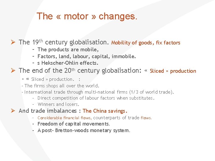  The « motor » changes. The 19 th century globalisation. Mobility of goods,