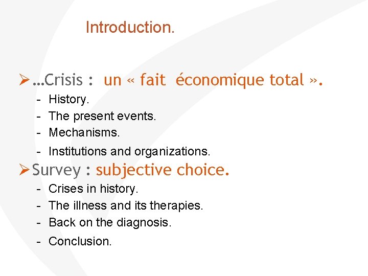 Introduction. …Crisis : un « fait économique total » . - History. The present