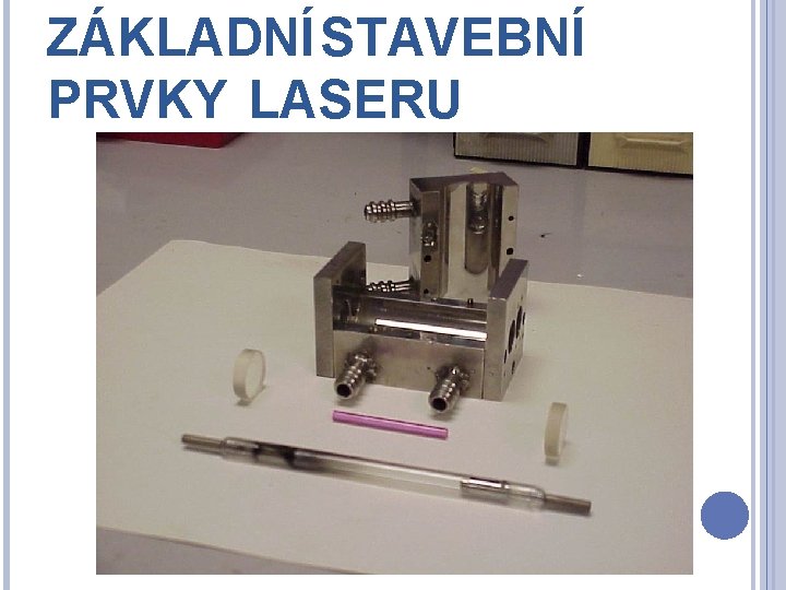 ZÁKLADNÍ STAVEBNÍ PRVKY LASERU 