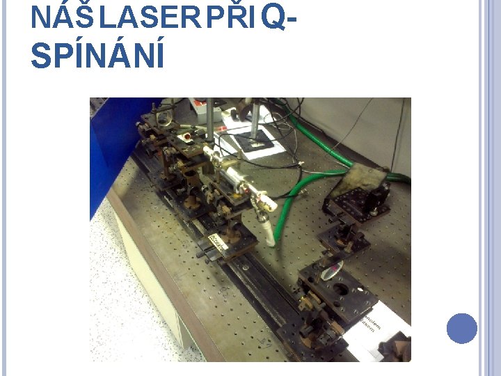 NÁŠ LASER PŘI Q- SPÍNÁNÍ 