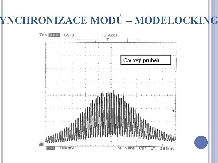 YNCHRONIZACE MODŮ – MODELOCKING Časový průběh 