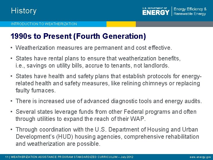 History INTRODUCTION TO WEATHERIZATION 1990 s to Present (Fourth Generation) • Weatherization measures are