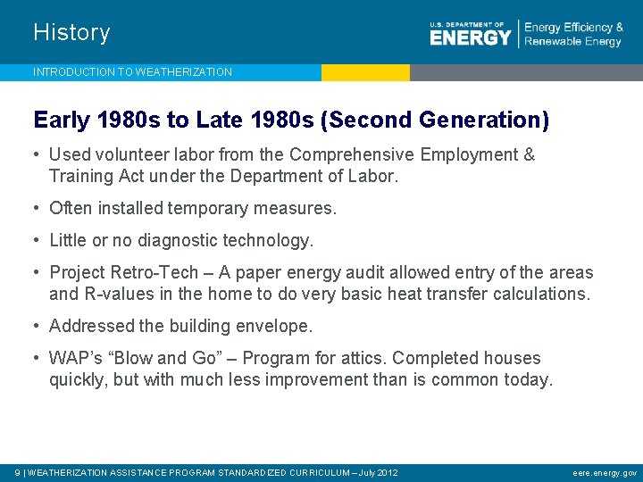 History INTRODUCTION TO WEATHERIZATION Early 1980 s to Late 1980 s (Second Generation) •