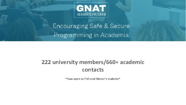 222 university members/660+ academic contacts *Now open to Ph. D and Master’s students* 