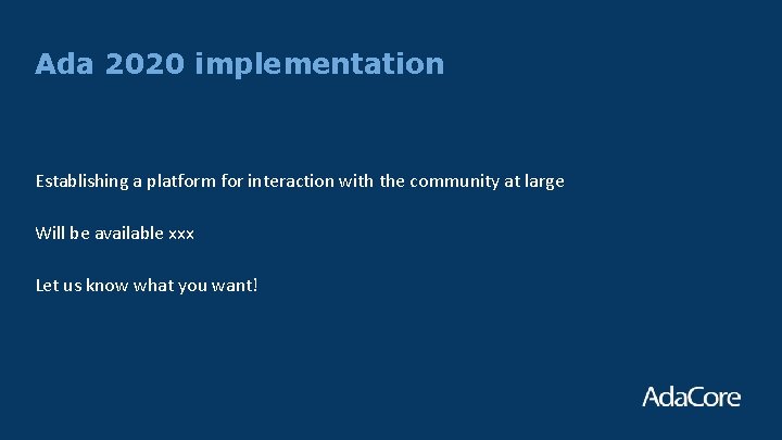 Ada 2020 implementation Establishing a platform for interaction with the community at large Will Ada 2020 implementation Establishing a platform for interaction with the community at large Will