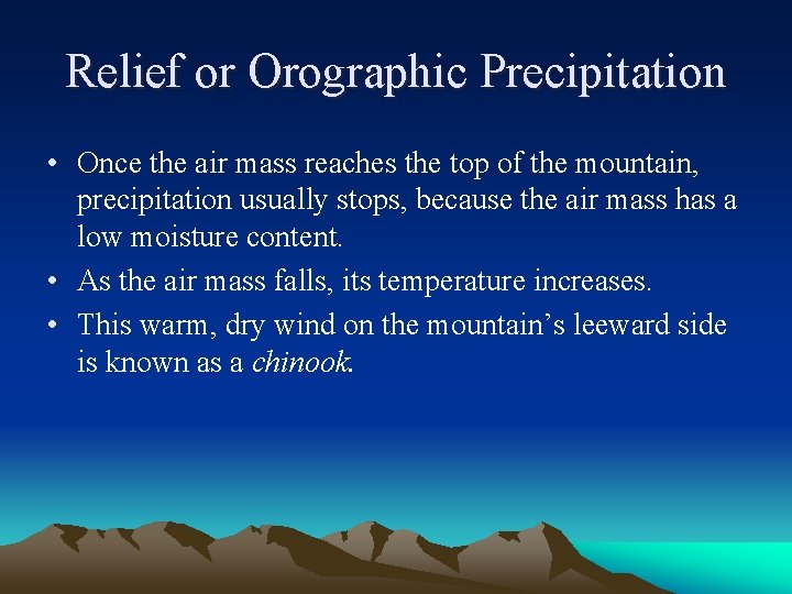 Relief or Orographic Precipitation • Once the air mass reaches the top of the Relief or Orographic Precipitation • Once the air mass reaches the top of the