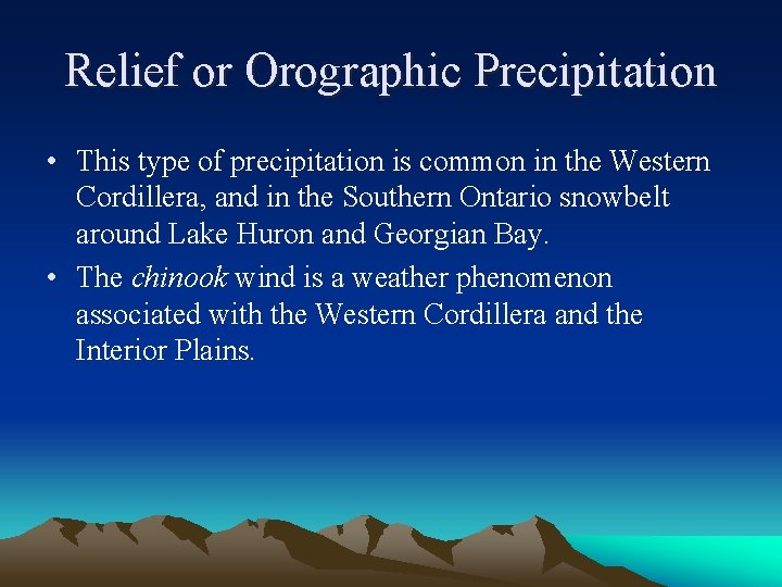 Relief or Orographic Precipitation • This type of precipitation is common in the Western Relief or Orographic Precipitation • This type of precipitation is common in the Western