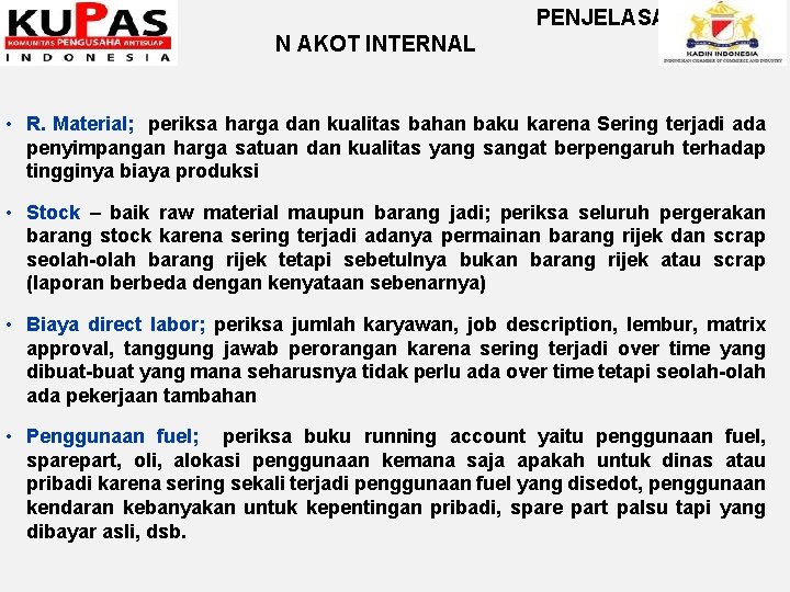 PENJELASA N AKOT INTERNAL • R. Material; periksa harga dan kualitas bahan baku karena