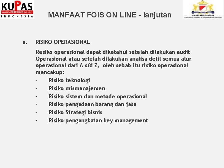 MANFAAT FOIS ON LINE - lanjutan a. RISIKO OPERASIONAL Resiko operasional dapat diketahui setelah