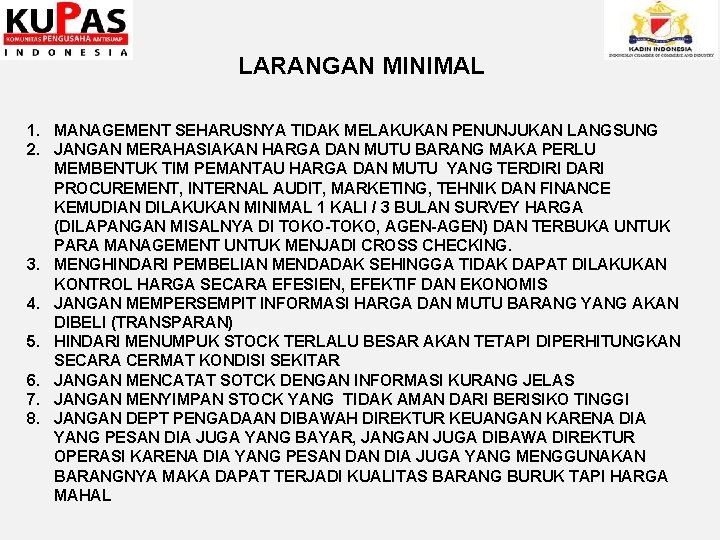 LARANGAN MINIMAL 1. MANAGEMENT SEHARUSNYA TIDAK MELAKUKAN PENUNJUKAN LANGSUNG 2. JANGAN MERAHASIAKAN HARGA DAN