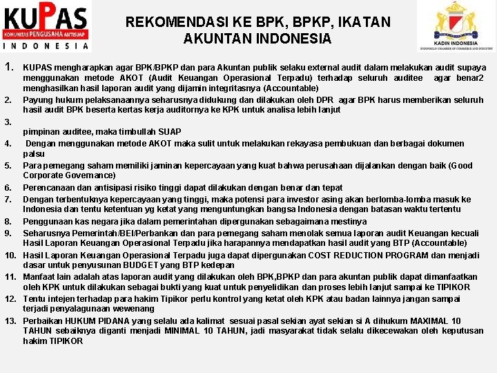 REKOMENDASI KE BPK, BPKP, IKATAN AKUNTAN INDONESIA 1. 2. KUPAS mengharapkan agar BPK/BPKP dan