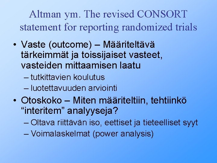Altman ym. The revised CONSORT statement for reporting randomized trials • Vaste (outcome) –