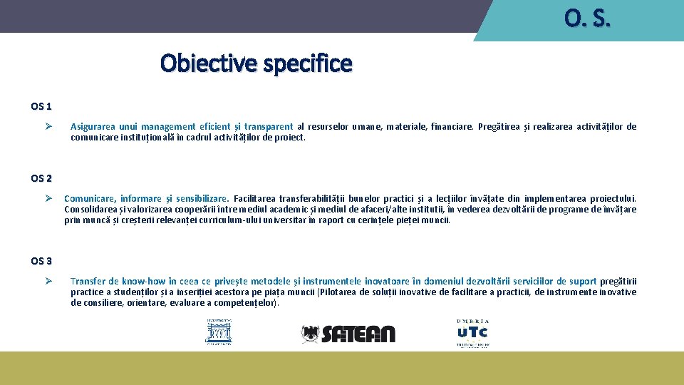 O. S. Obiective specifice OS 1 Ø Asigurarea unui management eficient și transparent al