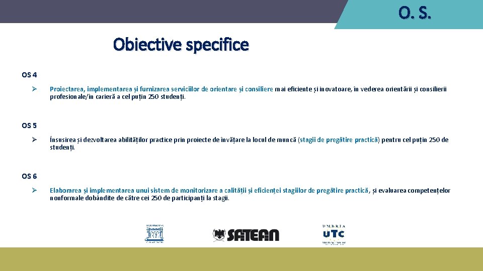 O. S. Obiective specifice OS 4 Ø Proiectarea, implementarea și furnizarea serviciilor de orientare