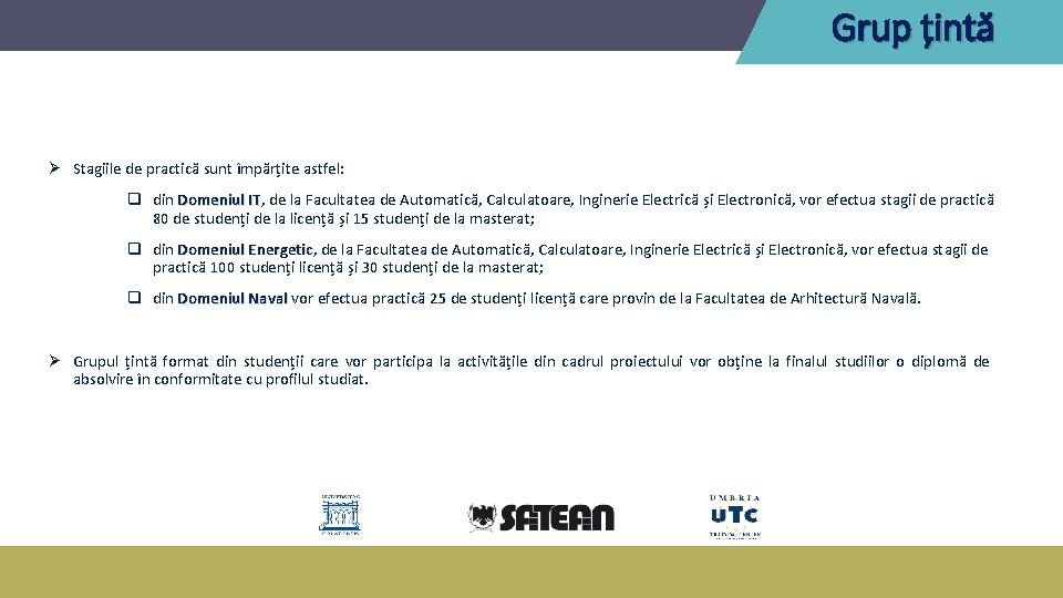 Grup țintă Ø Stagiile de practică sunt împărțite astfel: q din Domeniul IT, IT