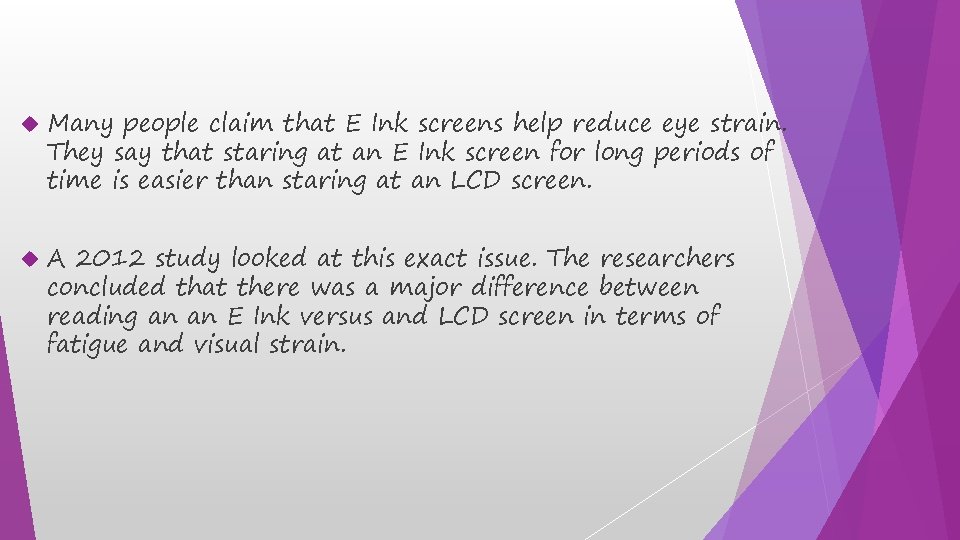  Many people claim that E Ink screens help reduce eye strain. They say