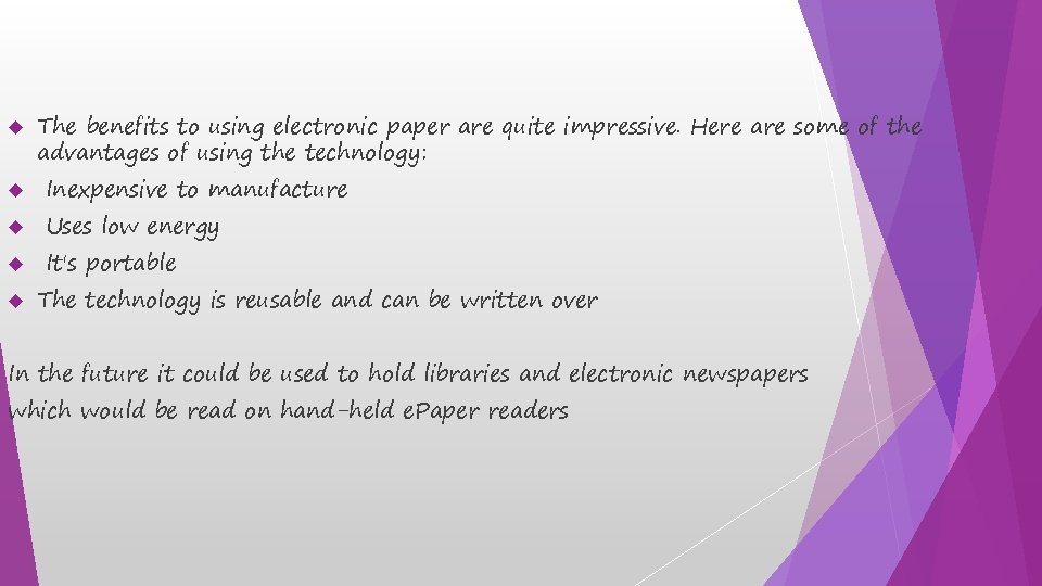  The benefits to using electronic paper are quite impressive. Here are some of