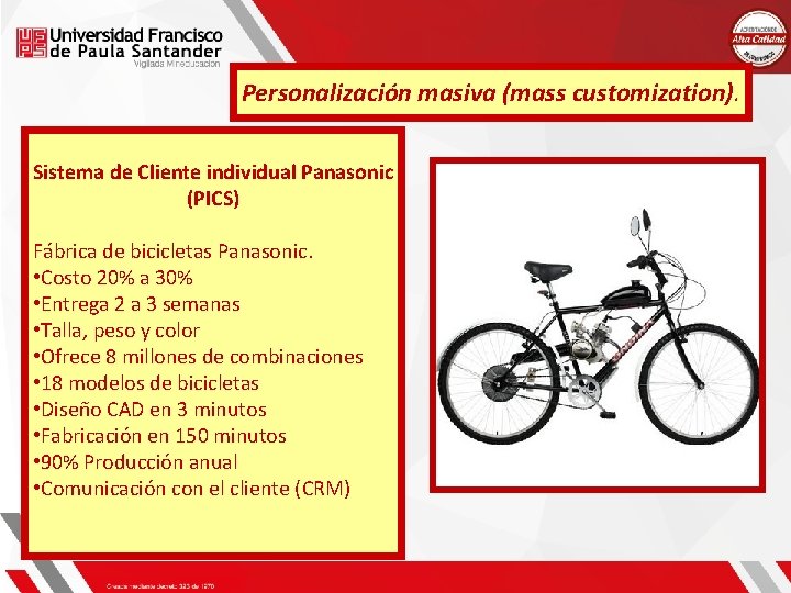 Personalización masiva (mass customization). Sistema de Cliente individual Panasonic (PICS) Fábrica de bicicletas Panasonic. Personalización masiva (mass customization). Sistema de Cliente individual Panasonic (PICS) Fábrica de bicicletas Panasonic.