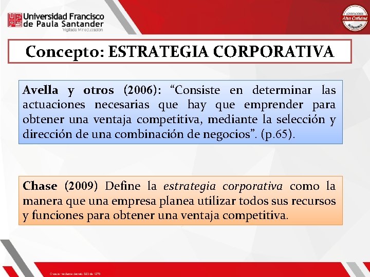 Concepto: ESTRATEGIA CORPORATIVA Avella y otros (2006): “Consiste en determinar las actuaciones necesarias que Concepto: ESTRATEGIA CORPORATIVA Avella y otros (2006): “Consiste en determinar las actuaciones necesarias que