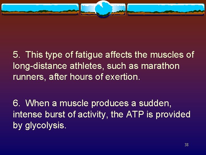 5. This type of fatigue affects the muscles of long-distance athletes, such as marathon