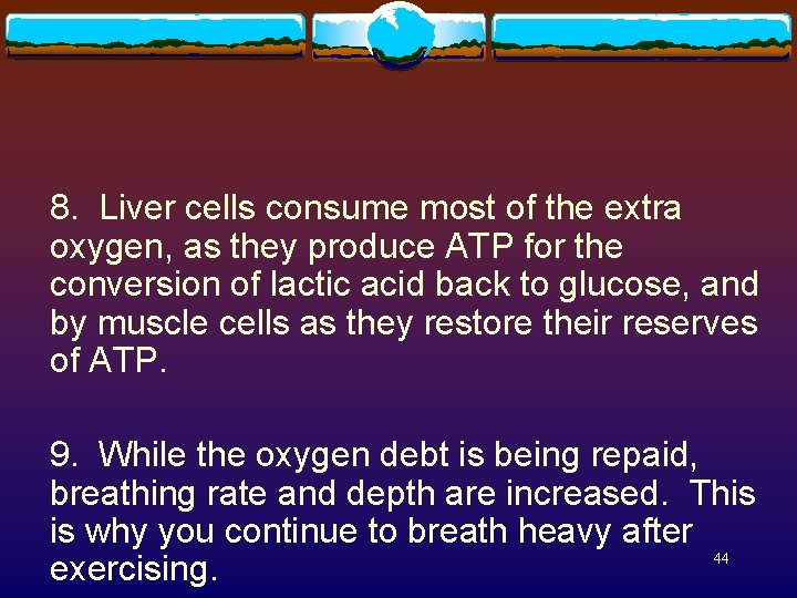 8. Liver cells consume most of the extra oxygen, as they produce ATP for