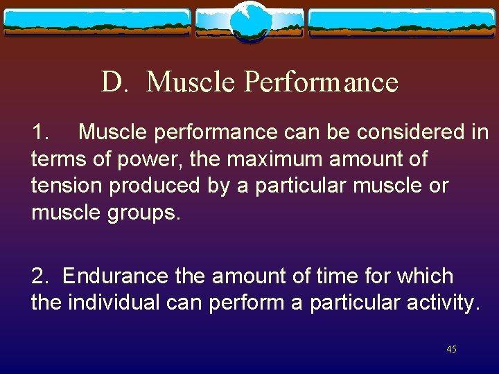 D. Muscle Performance 1. Muscle performance can be considered in terms of power, the