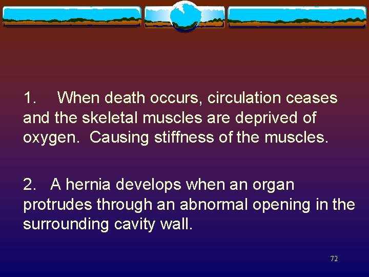 1. When death occurs, circulation ceases and the skeletal muscles are deprived of oxygen.