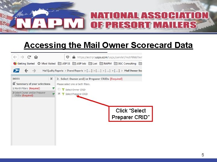 Accessing the Mail Owner Scorecard Data Click “Select Preparer CRID” 5 