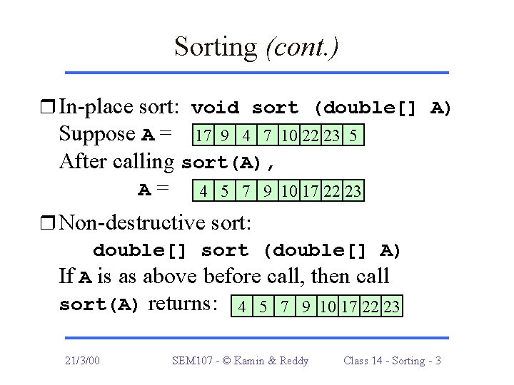 Sorting (cont. ) r In-place sort: void sort (double[] A) Suppose A = 17