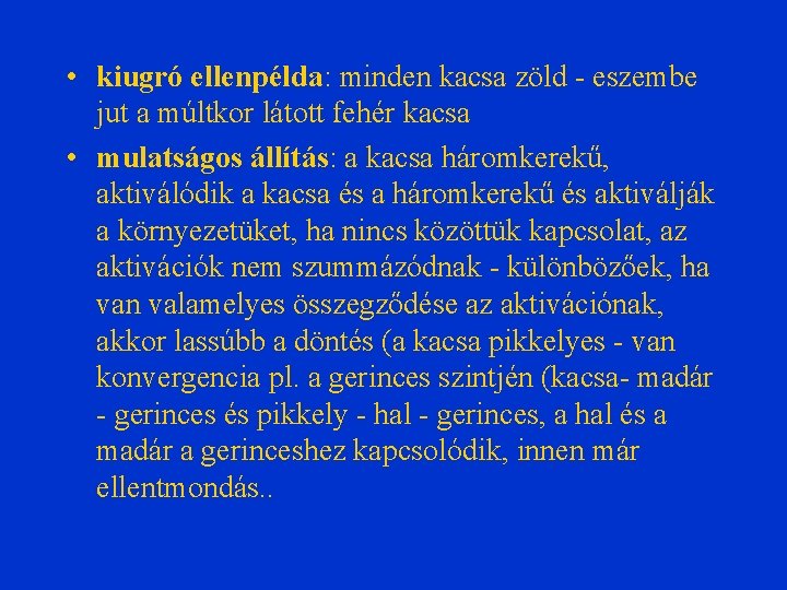  • kiugró ellenpélda: minden kacsa zöld - eszembe jut a múltkor látott fehér