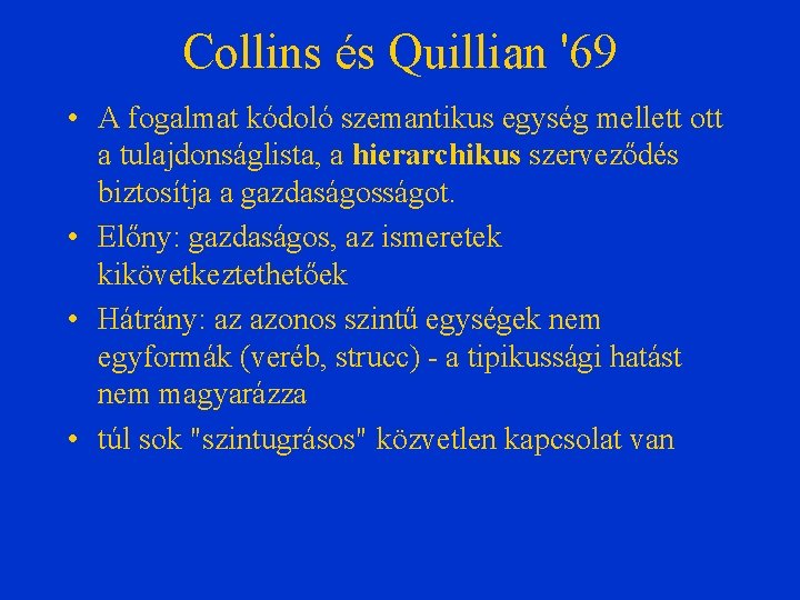 Collins és Quillian '69 • A fogalmat kódoló szemantikus egység mellett ott a tulajdonságlista,