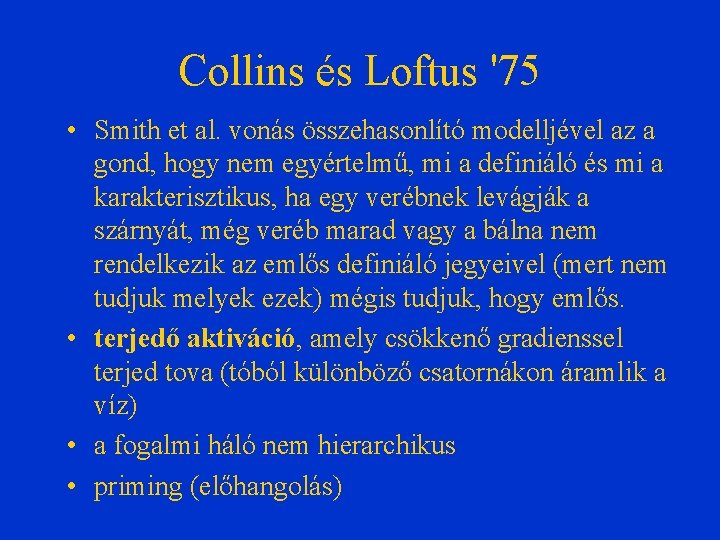 Collins és Loftus '75 • Smith et al. vonás összehasonlító modelljével az a gond,