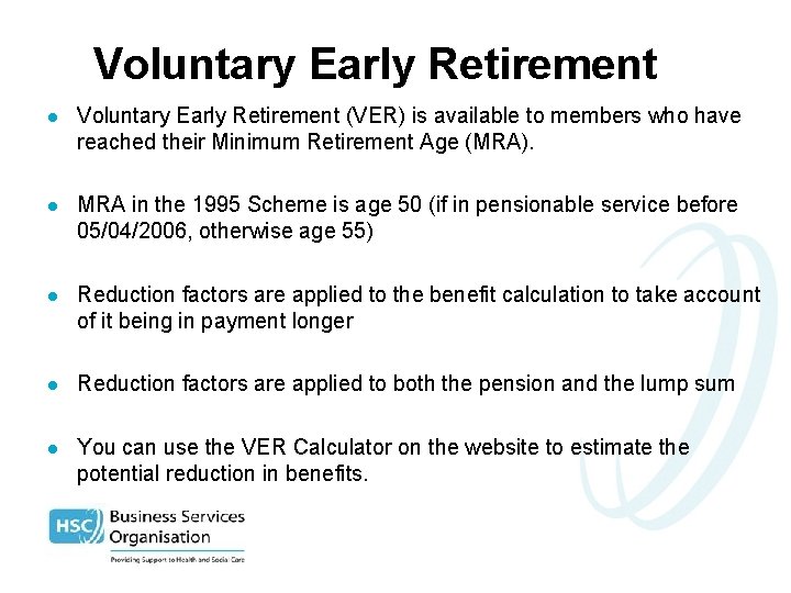 Voluntary Early Retirement l Voluntary Early Retirement (VER) is available to members who have
