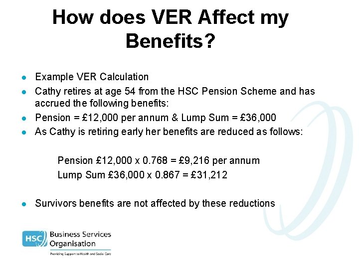 How does VER Affect my Benefits? l l Example VER Calculation Cathy retires at