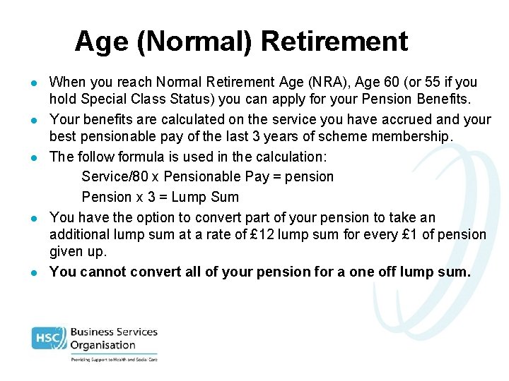 Age (Normal) Retirement l l l When you reach Normal Retirement Age (NRA), Age