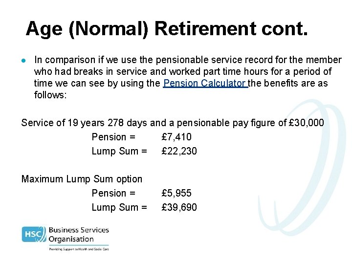 Age (Normal) Retirement cont. l In comparison if we use the pensionable service record