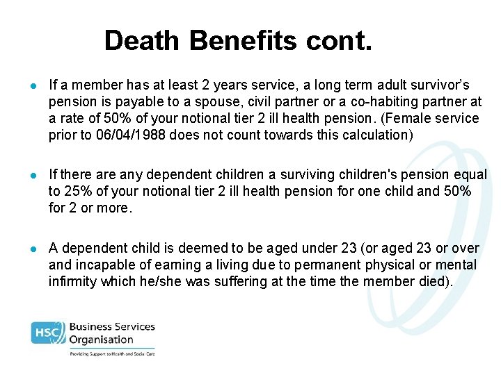 Death Benefits cont. l If a member has at least 2 years service, a