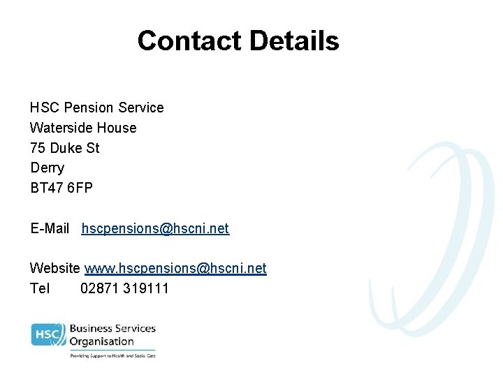 Contact Details HSC Pension Service Waterside House 75 Duke St Derry BT 47 6