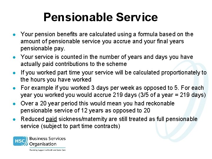 Pensionable Service l l l Your pension benefits are calculated using a formula based