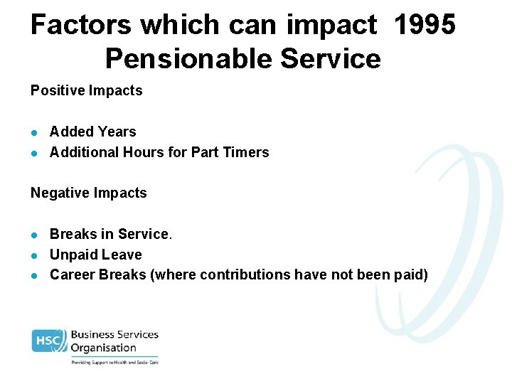 Factors which can impact 1995 Pensionable Service Positive Impacts l l Added Years Additional