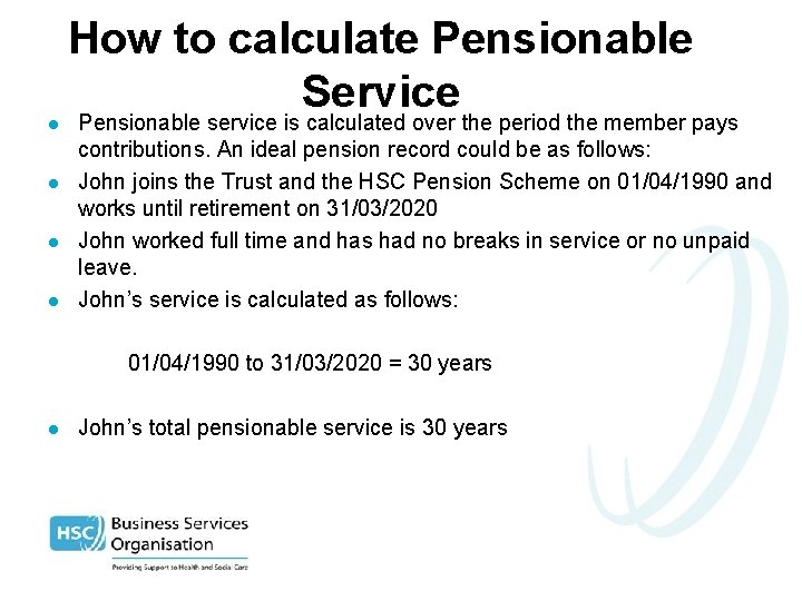 How to calculate Pensionable Service l l Pensionable service is calculated over the period