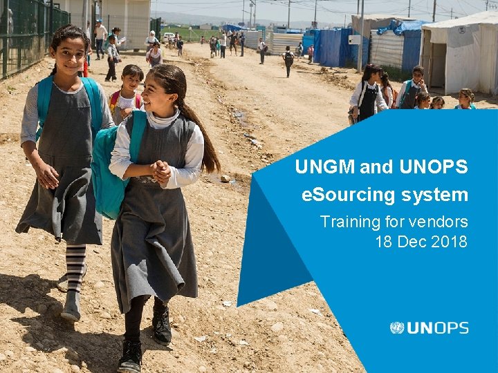 UNGM and UNOPS e. Sourcing system Training for vendors 18 Dec 2018 
