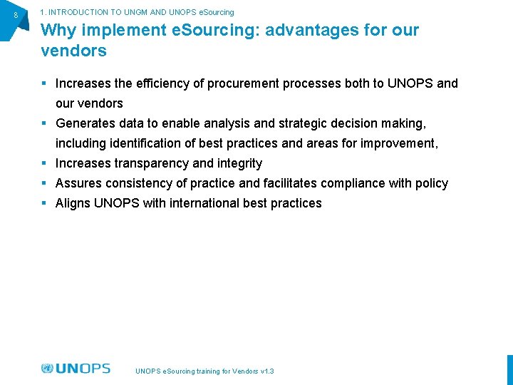 8 1. INTRODUCTION TO UNGM AND UNOPS e. Sourcing Why implement e. Sourcing: advantages