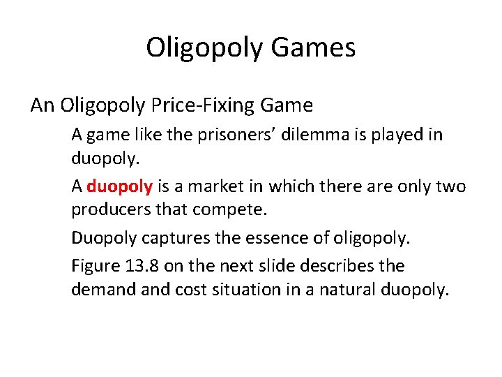 Oligopoly Games An Oligopoly Price-Fixing Game A game like the prisoners’ dilemma is played
