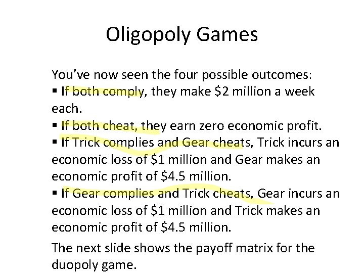 Oligopoly Games You’ve now seen the four possible outcomes: § If both comply, they