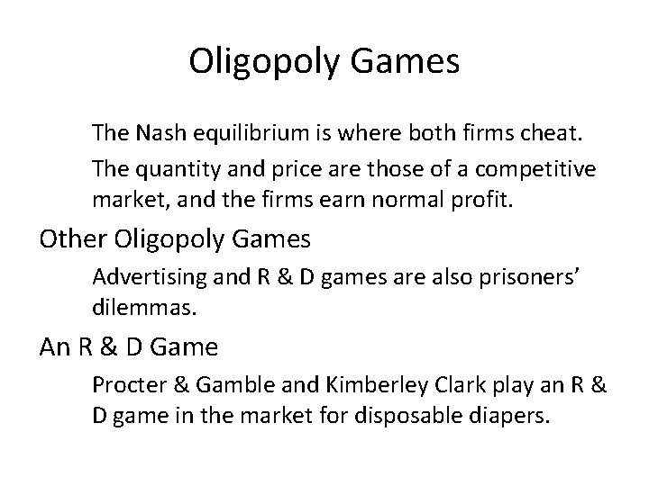 Oligopoly Games The Nash equilibrium is where both firms cheat. The quantity and price