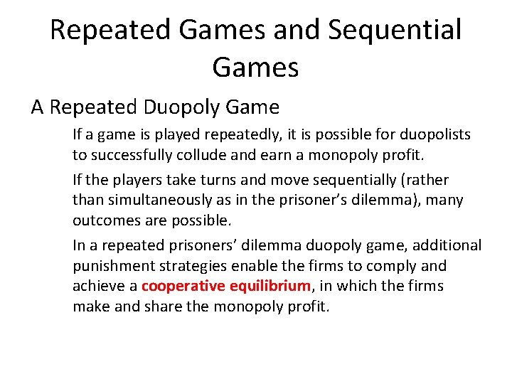 Repeated Games and Sequential Games A Repeated Duopoly Game If a game is played