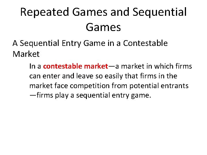 Repeated Games and Sequential Games A Sequential Entry Game in a Contestable Market In