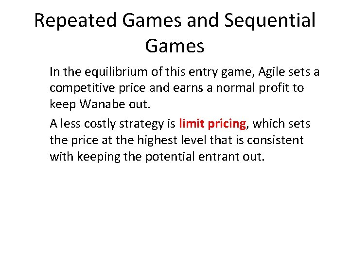 Repeated Games and Sequential Games In the equilibrium of this entry game, Agile sets